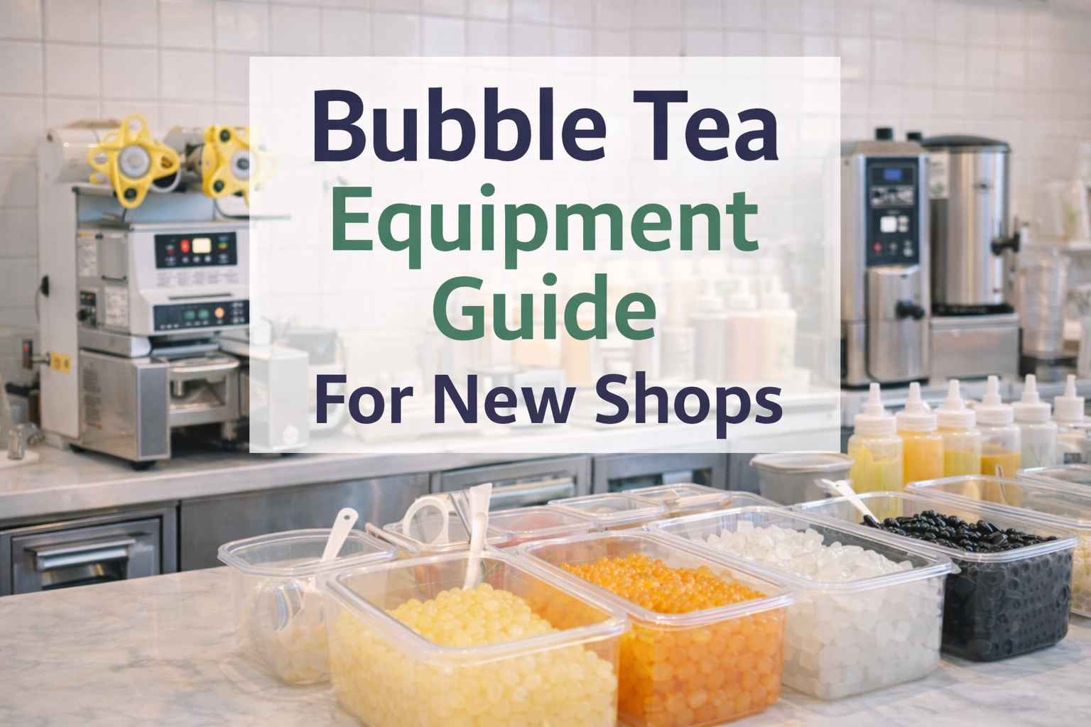 Bubble tea shop preparation counter with sealing machine tea brewer and toppings for equipment guide